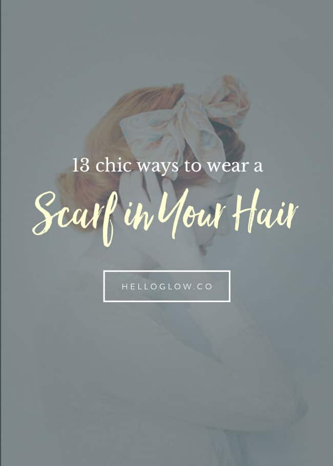13 maneras elegantes de usar una bufanda en tu cabello